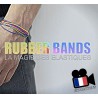 RUBBER BANDS: La Magie des Elastiques